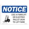 Signmission OSHA Notice Sign, 7" H, Rigid Plastic, Use A Forklift Or Electric Pallet Sign With Symbol, Landscape OS-NS-P-710-L-18789 - alternate 1